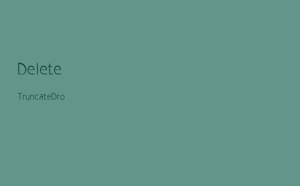 Delete、Truncate、Drop有啥区别？我该如何选择呢？